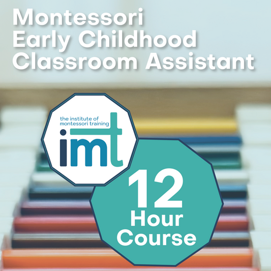 Montessori Early Childhood Classroom Assistant - 12 Hour Course